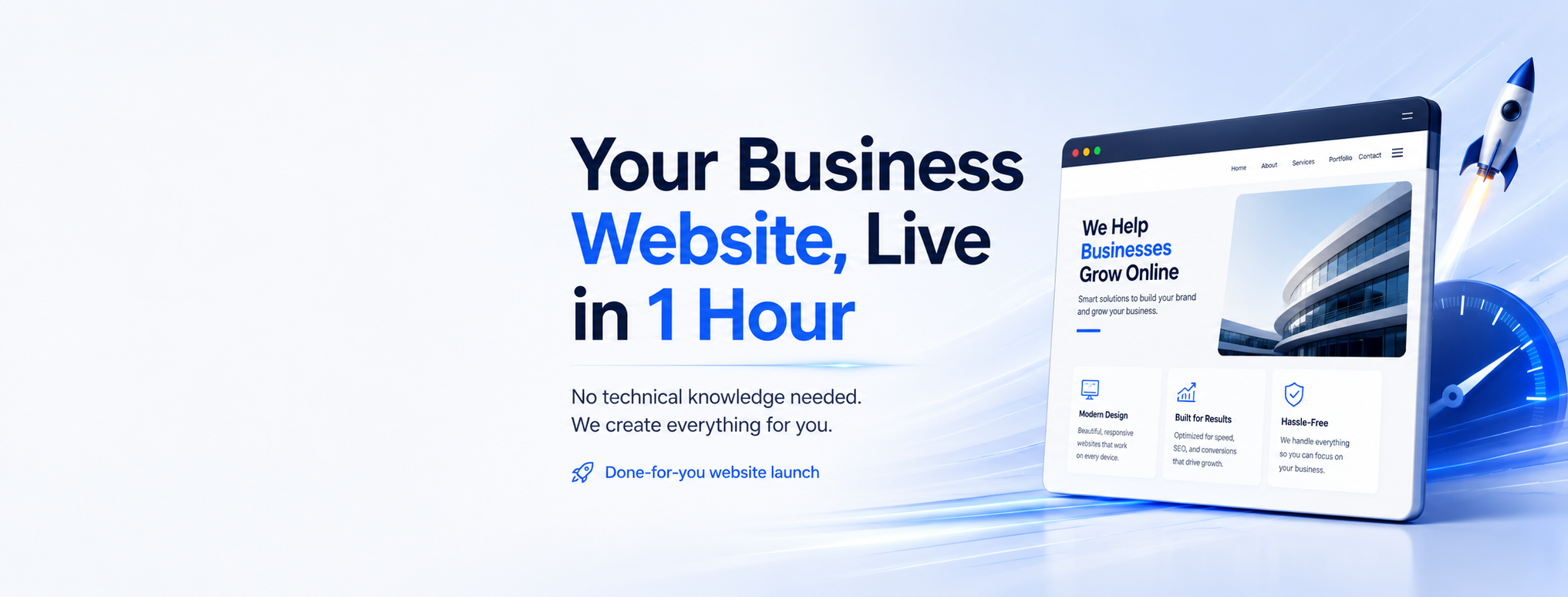 Your Business Website, Live in 1 Hour. No technical knowledge needed — we create everything for you, including a done-for-you website launch.